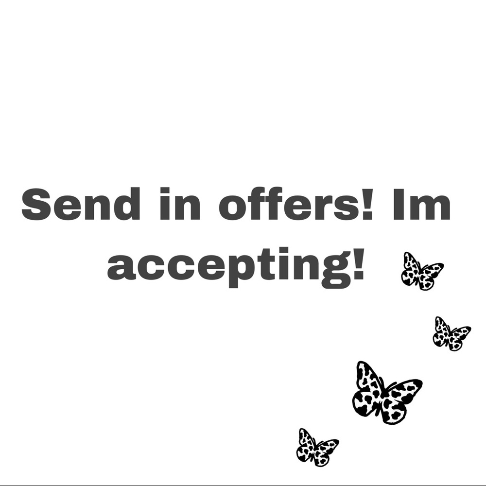 COPY - Im accepting offers! Send them in!